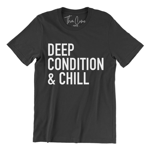 Deep Condition and Chill Tee