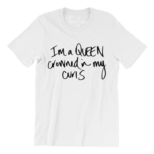 I'm A Queen Crowned In My Curls Tee